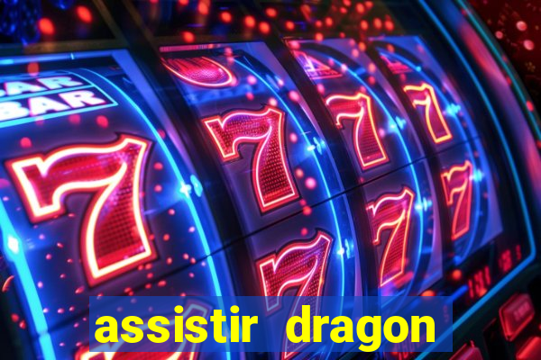 assistir dragon super dublado